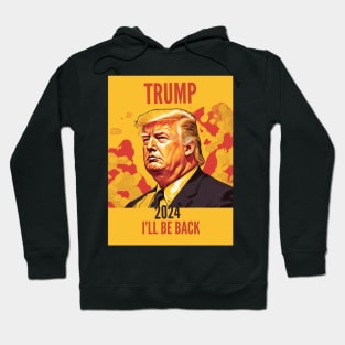 Trump 2024 I Will Be Back Hoodie